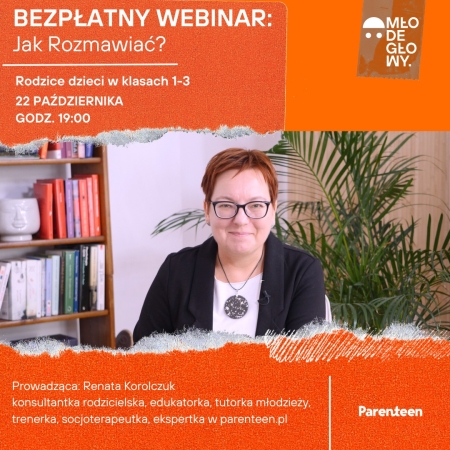 Bezpłatny webinar ''Jak rozmawiać z dzieckiem?'' dla rodziców dzieci z klas 1-3 w ramach projektu MŁODE GŁOWY